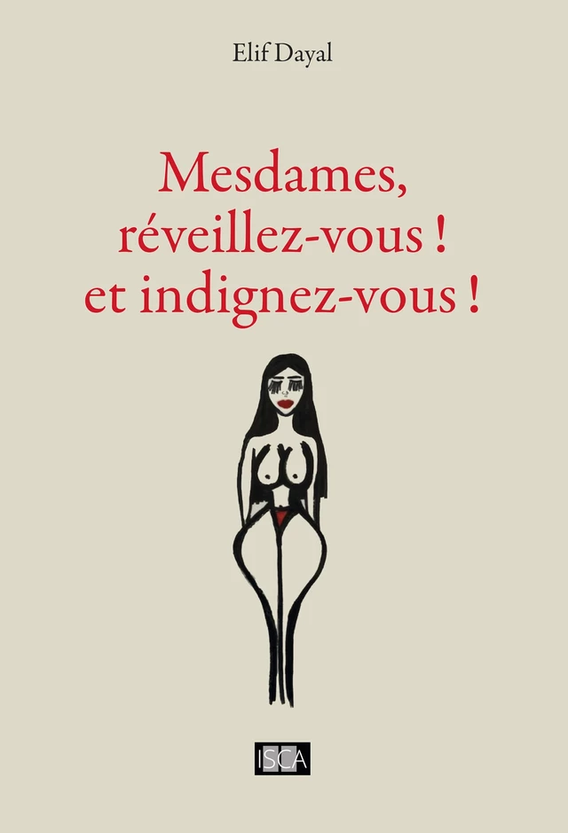 Mesdames, réveillez-vous ! et indignez-vous ! - Elif Dayal - Isca