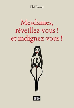 Mesdames, réveillez-vous ! et indignez-vous !