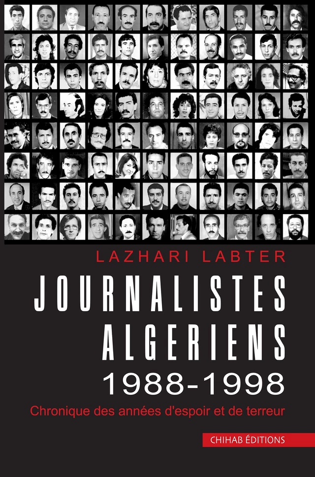 Journalistes Algériens 1988-1998 - Lazhari Labter - Chihab