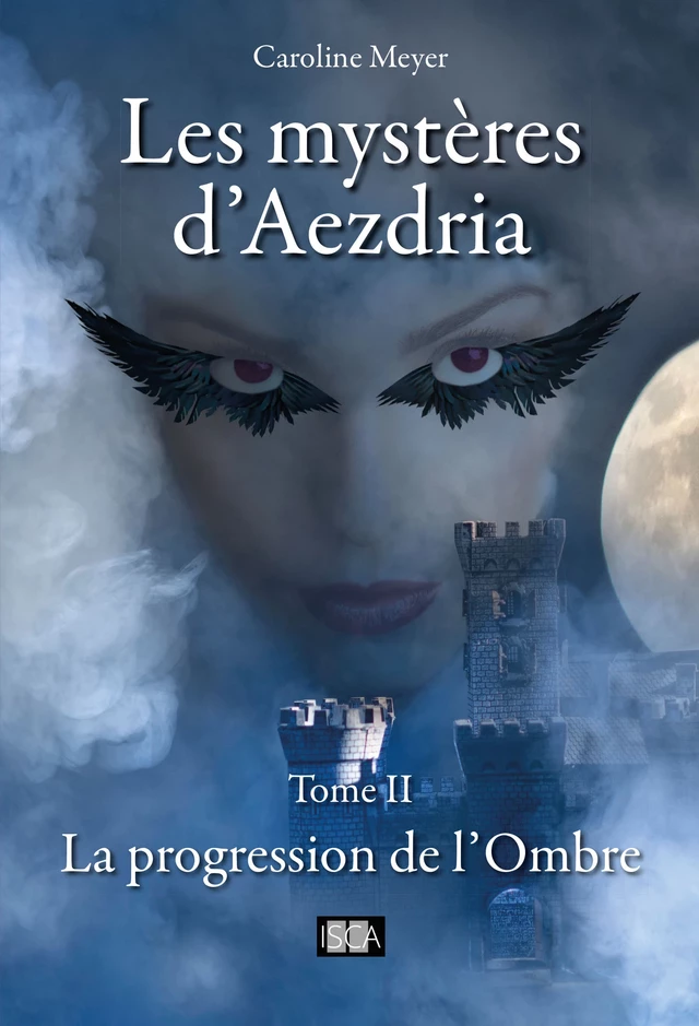 Les mystères d'Aezdria - Tome 2 - Caroline Meyer - Isca