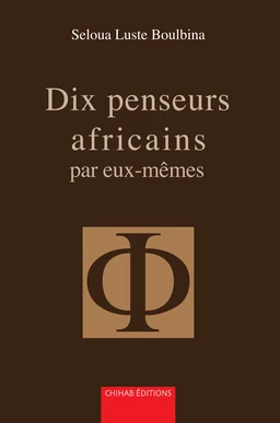 Dix penseurs africains par eux-mêmes