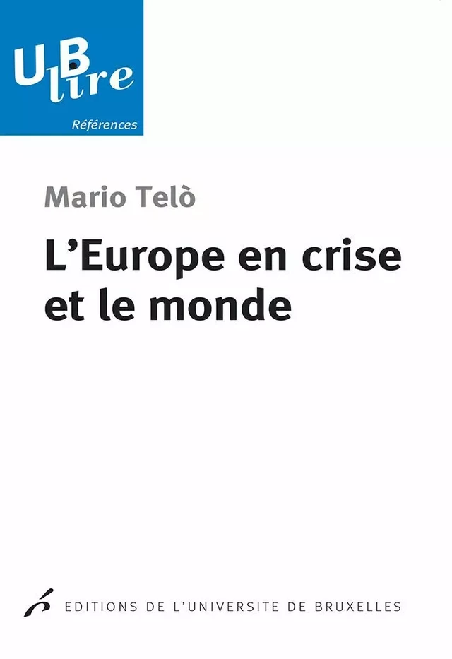 L'Europe en crise et le monde - Mario Telò - Editions de l'Université de Bruxelles