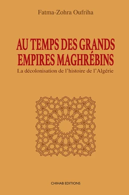 Au temps des Grands Empires Maghrébins