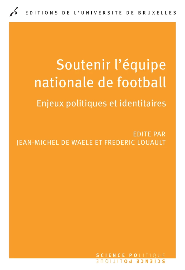 Soutenir l'équipe nationale de football - Jean-Michel De Waele, Frédéric Louault - Editions de l'Université de Bruxelles