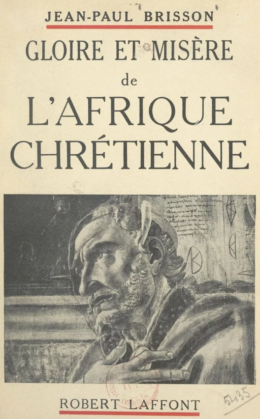 Gloire et misère de l'Afrique chrétienne - Jean-Paul Brisson - (Robert Laffont) réédition numérique FeniXX