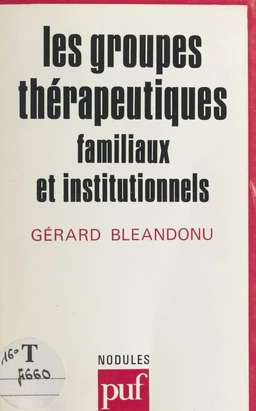 Les groupes thérapeutiques, familiaux et institutionnels