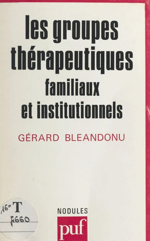 Les groupes thérapeutiques, familiaux et institutionnels - Gérard Bléandonu - (Presses universitaires de France) réédition numérique FeniXX