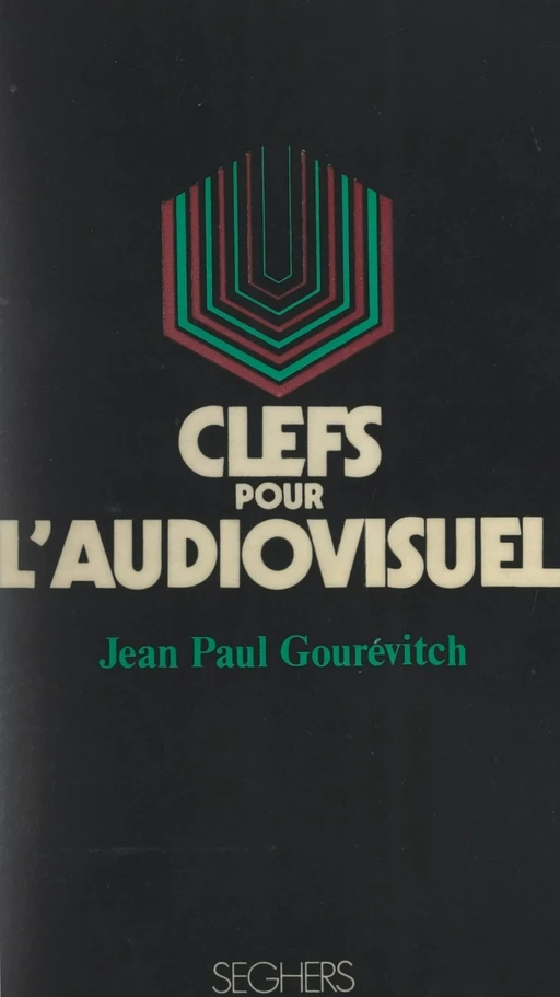 Clefs pour l'audiovisuel - Jean-Paul Gourevitch - (Seghers) réédition numérique FeniXX