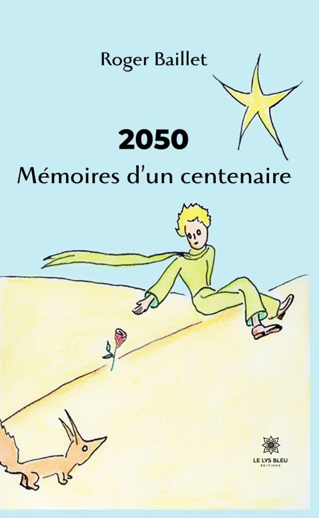 2050 Mémoires d’un centenaire - Roger Baillet - Le Lys Bleu Éditions