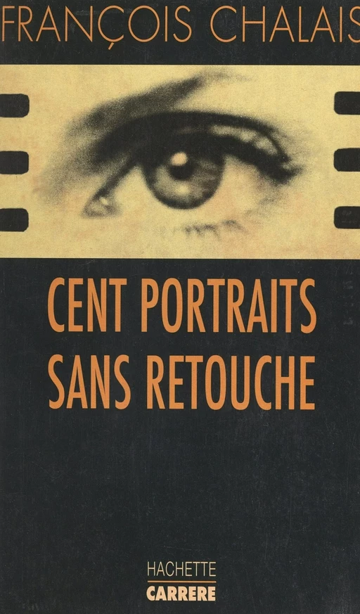 Cent portraits sans retouche - François Chalais - (Hachette) réédition numérique FeniXX