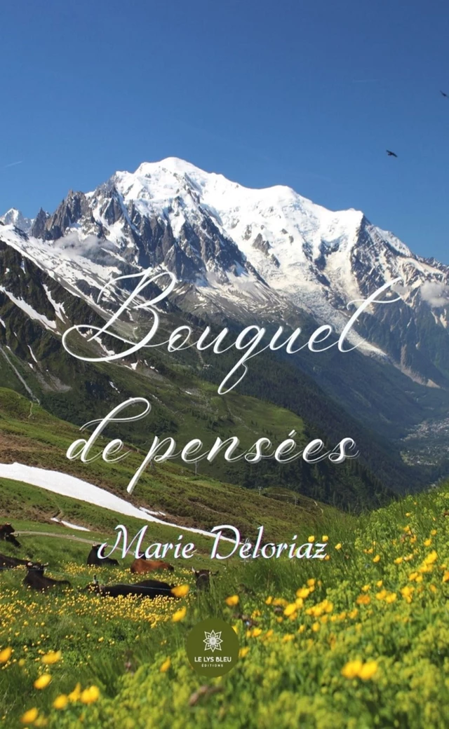 Bouquet de pensées - Tome 1 - Marie Deloriaz - Le Lys Bleu Éditions