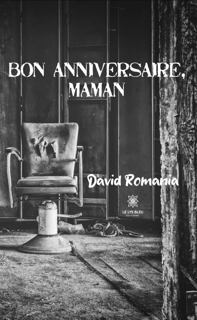 Bon anniversaire, maman - David Romania - Le Lys Bleu Éditions