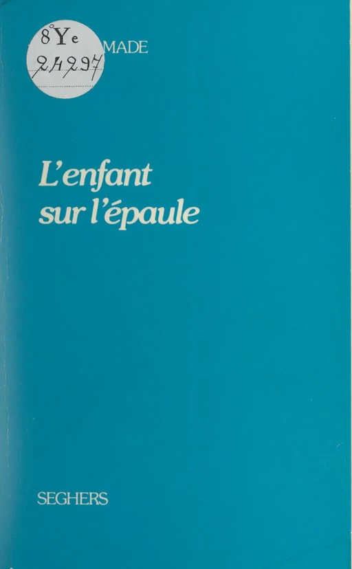 L'enfant sur l'épaule - Louis Amade - (Seghers) réédition numérique FeniXX