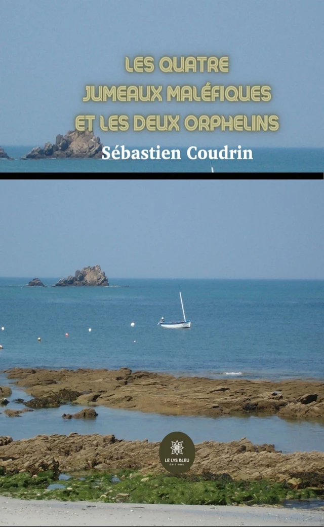 Les quatre jumeaux maléfiques et les deux orphelins - Sébastien Coudrin - Le Lys Bleu Éditions