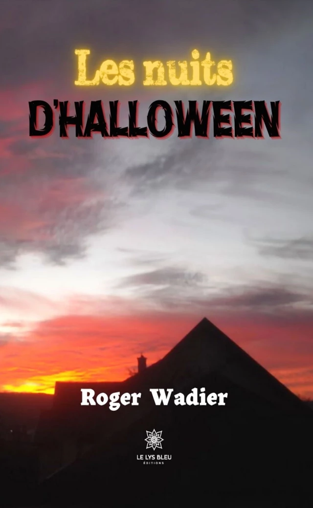 Les nuits d’Halloween - Roger Wadier - Le Lys Bleu Éditions