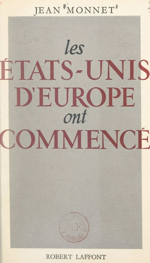 Les États-Unis d'Europe ont commencé - Jean Monnet - (Robert Laffont) réédition numérique FeniXX