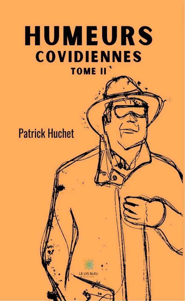 Humeurs covidiennes - Tome 2 - Patrick Huchet - Le Lys Bleu Éditions