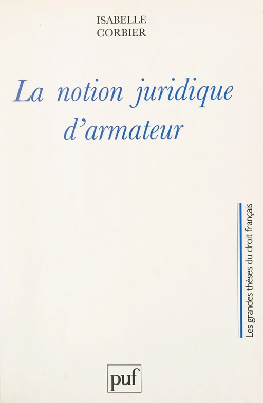 La notion juridique d'armateur - Isabelle Corbier - (Presses universitaires de France) réédition numérique FeniXX