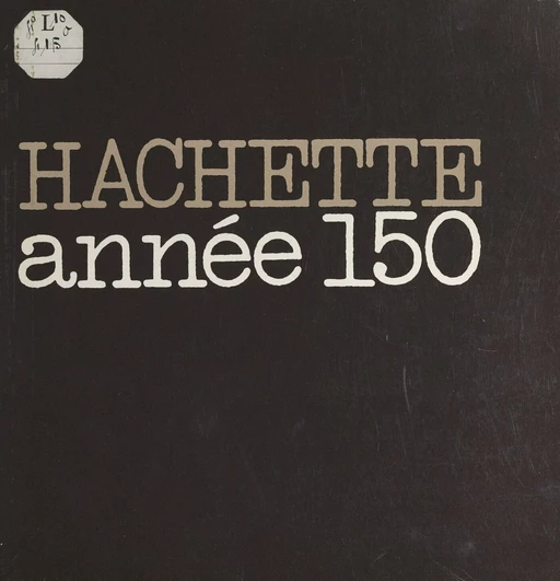 Hachette, cent cinquante ans d'édition - Jean Mistler - (Hachette) réédition numérique FeniXX