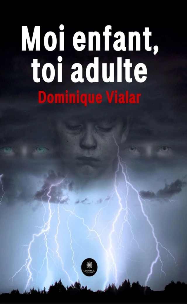 Moi enfant, toi adulte - Dominique Vialar - Le Lys Bleu Éditions