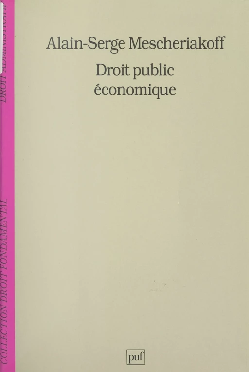 Droit public économique - Alain-Serge Mescheriakoff - (Presses universitaires de France) réédition numérique FeniXX