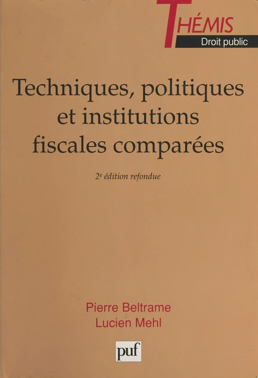 Techniques, politiques et institutions fiscales comparées - Pierre Beltrame, Lucien Mehl - (Presses universitaires de France) réédition numérique FeniXX