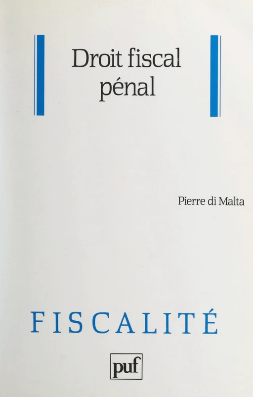 Droit fiscal pénal - Pierre Di Malta - (Presses universitaires de France) réédition numérique FeniXX