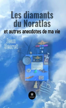 Les diamants du Noratlas et autres anecdotes de ma vie