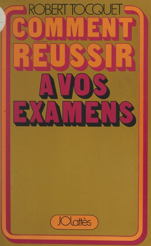 Comment réussir à vos examens - Robert Tocquet - (JC Lattès) réédition numérique FeniXX