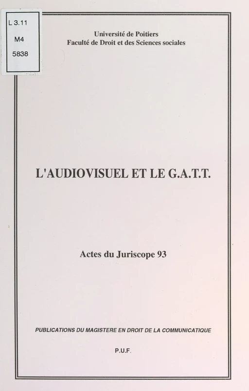 L'audiovisuel et le G.A.T.T. - Christian Chêne, Karl Falkenberg, Matthijs Geuze, Paule Iapini, Mario Kakabadsé, Antonio Kosmopoulos, Pierre Lampron, Paul Maier, Marc Maindrault, Bernard Miyet, Alain Modot, Florence Jeanblanc Risler, Carmita Rodrigues - (Presses universitaires de France) réédition numérique FeniXX