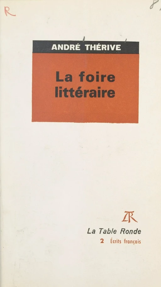 La foire littéraire - André Thérive - (La Table Ronde) réédition numérique FeniXX