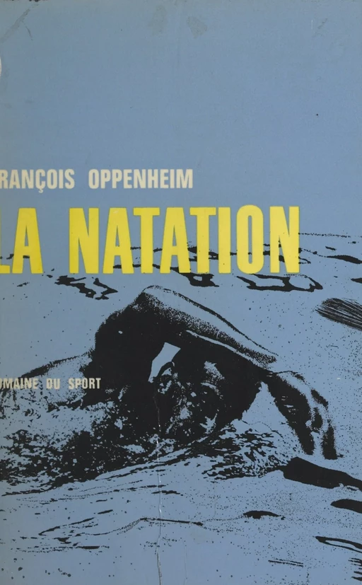 La natation - François Oppenheim - (La Table Ronde) réédition numérique FeniXX