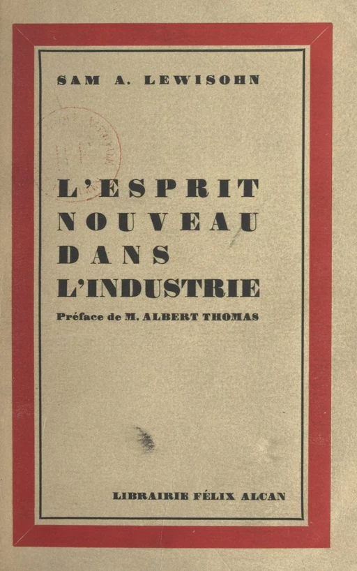 L'esprit nouveau dans l'industrie - Sam A. Lewisohn - (Presses universitaires de France) réédition numérique FeniXX