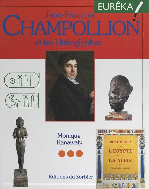 Jean-François Champollion et les hiéroglyphes - Monique Kanawaty - (Sorbier) réédition numérique FeniXX