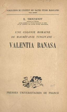 Une colonie romaine de Maurétanie tingitane : Valentia Banasa