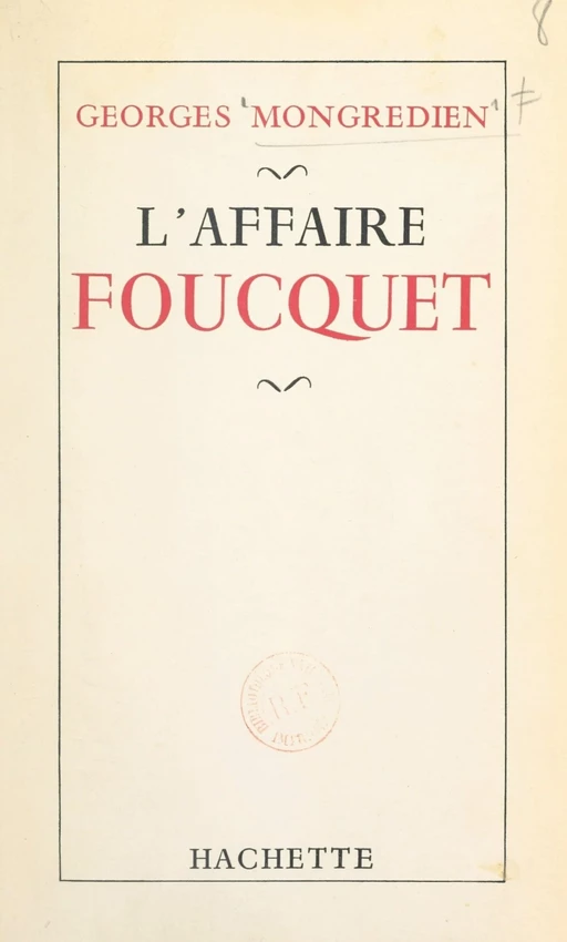 L'affaire Foucquet - Georges Mongrédien - (Hachette) réédition numérique FeniXX