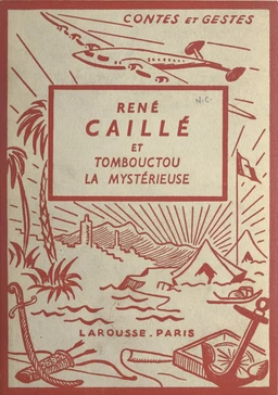 René Caillé et Tombouctou la mystérieuse