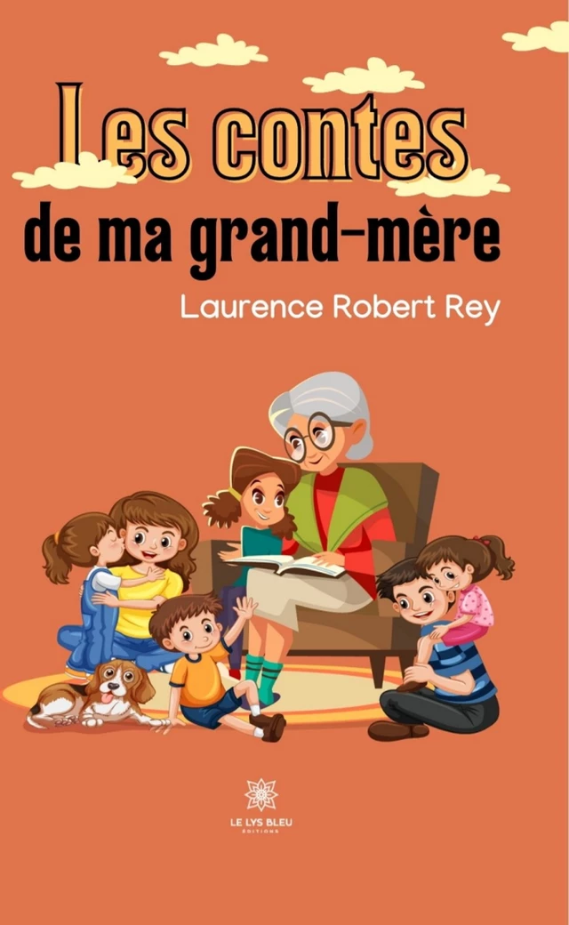 Les contes de ma grand-mère - Laurence Robert Rey - Le Lys Bleu Éditions