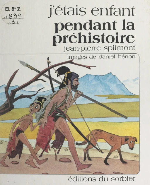 J'étais enfant pendant la préhistoire - Jean-Pierre Spilmont - (Sorbier) réédition numérique FeniXX