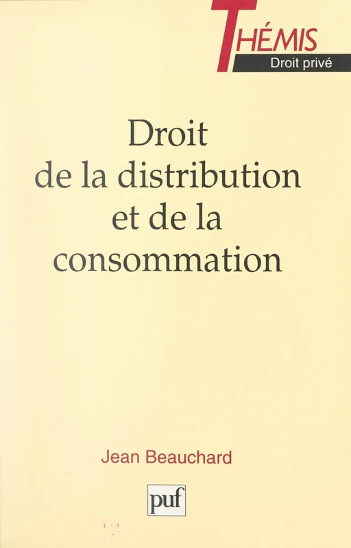 Droit de la distribution et de la consommation - Jean Beauchard - (Presses universitaires de France) réédition numérique FeniXX