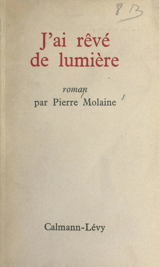 J'ai rêvé de lumière - Pierre Molaine - (Calmann-Lévy) réédition numérique FeniXX