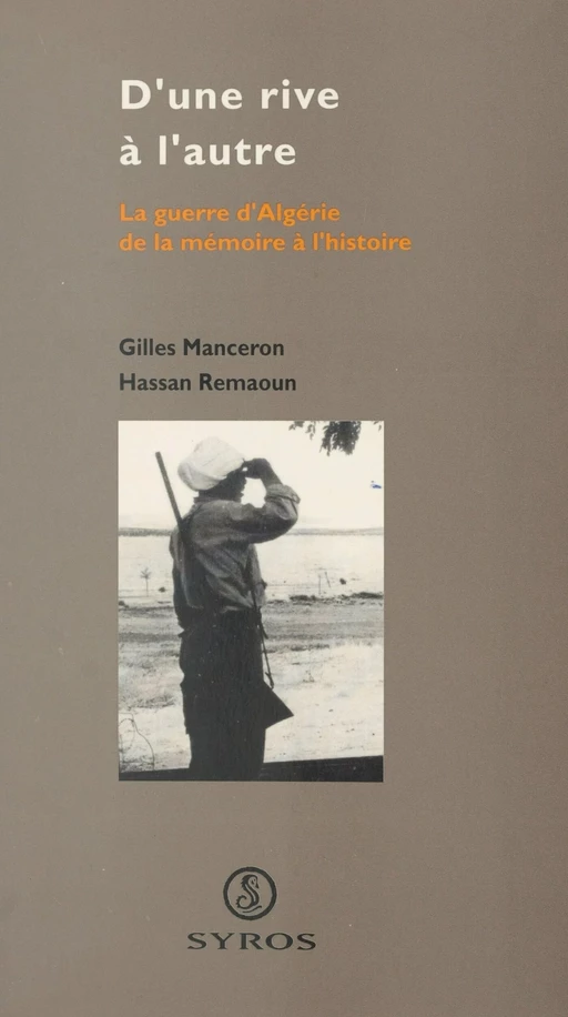 D'une rive à l'autre : la guerre d'Algérie, de la mémoire à l'histoire - Gilles Manceron, Hassan Remaoun - (Syros) réédition numérique FeniXX