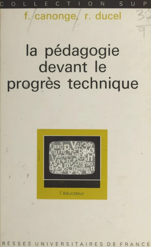 La pédagogie devant le progrès technique - Fernand Canonge, René Ducel - (Presses universitaires de France) réédition numérique FeniXX