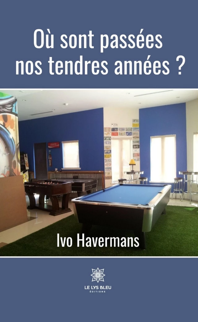 Où sont passées nos tendres années ? - Ivo Havermans - Le Lys Bleu Éditions