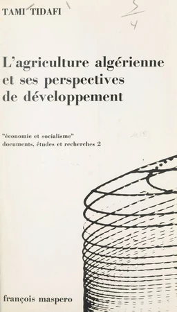 L'Agriculture algérienne, conditions et perspectives d'un développement réel