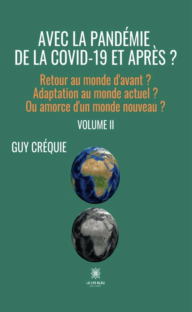 Avec la pandémie de la Covid-19 et après ? - Volume 2 - Guy Créquie - Le Lys Bleu Éditions