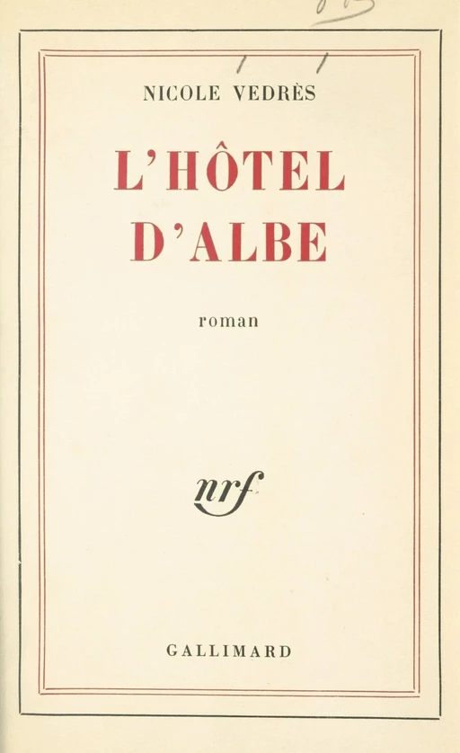 L'hôtel d'Albe - Nicole Vedrès - (Gallimard) réédition numérique FeniXX