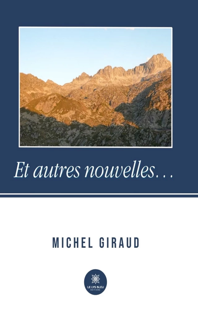 Et autres nouvelles… - Michel Giraud - Le Lys Bleu Éditions