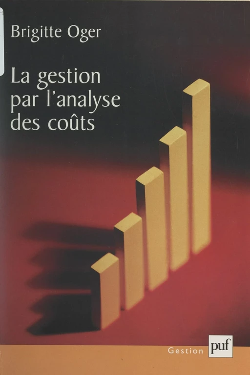 La gestion par l'analyse des coûts - Brigitte Oger - (Presses universitaires de France) réédition numérique FeniXX