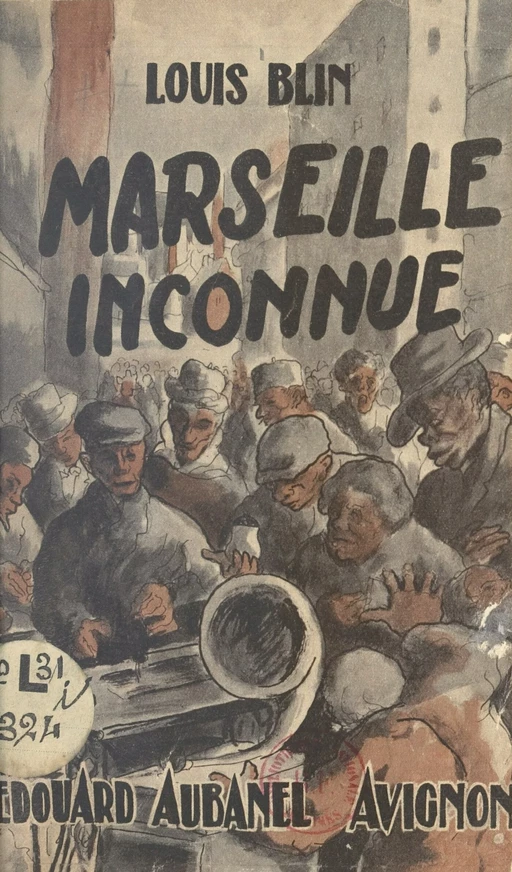 Marseille inconnue - Louis Blin - (Aubanel) réédition numérique FeniXX